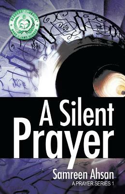 A Silent Prayer: A Prayer Series I by Samreen Ahsan