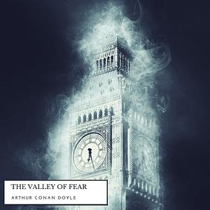 The Valley of Fear by Arthur Conan Doyle