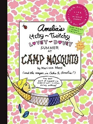 Amelia's Itchy-Twitchy, Lovey-Dovey Summer at Camp Mosquito by Marissa Moss