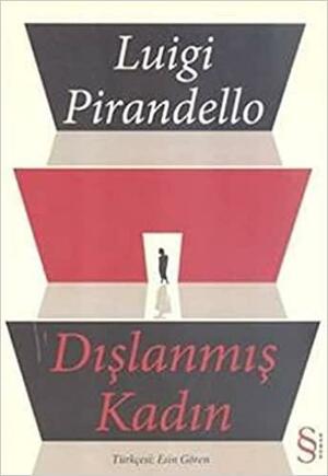 Dışlanmış Kadın by Luigi Pirandello