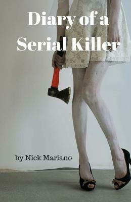 Diary of A Serial Killer by Nick Mariano