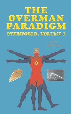 The Overman Paradigm: Overworld, Volume 1 by Kim Williamson