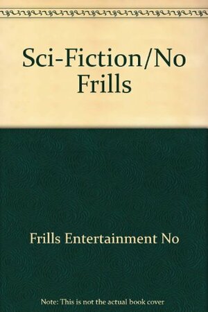 Science Fiction by John Silbersack, No Frills Entertainment