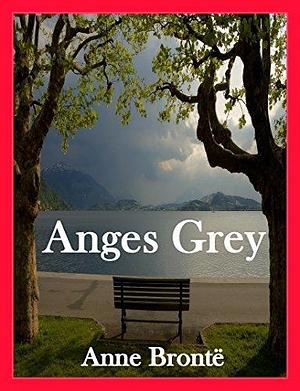 Anges Grey by Anne Brontë, Anne Brontë