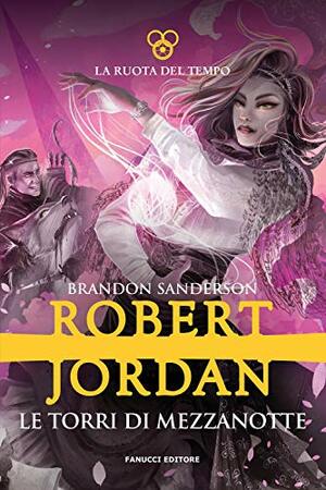 Le torri di mezzanotte. La ruota del tempo. Vol. 13 by Robert Jordan, Brandon Sanderson