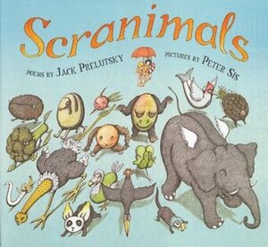 Scranimals by Peter Sís, Jack Prelutsky