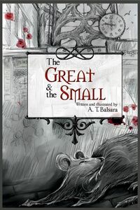 The Great & the Small by A.T. Balsara