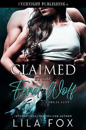 Claimed by the Feral Wolf by Lila Fox