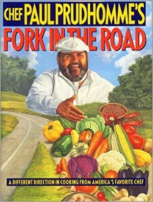 Chef Paul Prudhomme's Fork in the Road by Paul Rico, Paul Prudhomme