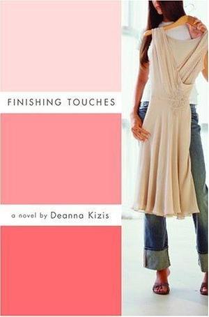 Finishing Touches by Deanna Kizis by Deanna Kizis, Deanna Kizis