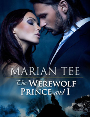 The Werewolf Prince and I by Marian Tee