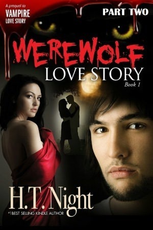 Werewolf Love Story: Part Two by H.T. Night