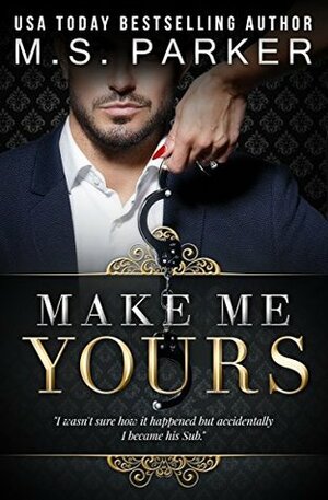 Make Me Yours by M.S. Parker