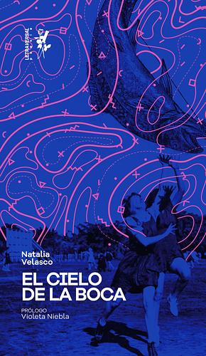 El cielo de la boca by Natalia Velasco