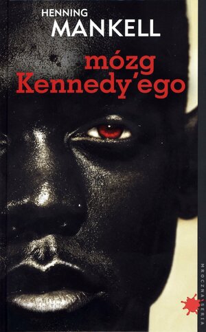 Mózg Kennedy'ego by Henning Mankell