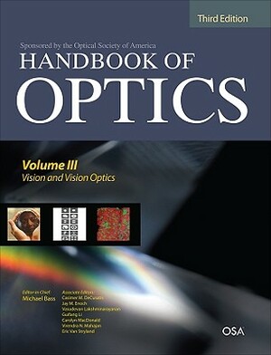 Handbook of Optics, Third Edition Volume III: Vision and Vision Optics(set) by Casimer Decusatis, Michael Bass, Jay M. Enoch