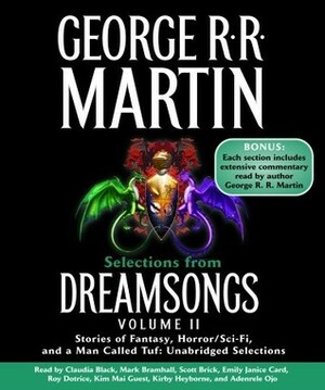 Selections from Dreamsongs 2: Stories of Fantasy, Horror/Sci-Fi, and a Man Called Tuf: Unabridged Selections by Claudia Black, George R.R. Martin, Kim Mai Guest, Kirby Heyborne, Emily Janice Card, Scott Brick, Roy Dotrice, Mark Bramhall, Adenrele Ojo