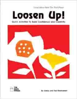 Loosen Up!: Quick Activities to Build Confidence and Creativity by Greta Rasmussen, Ted Rasmussen