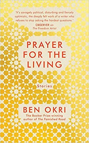 Prayer For The Living by Ben Okri