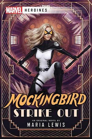 Mockingbird: Strike Out: A Marvel: Heroines Novel by Maria Lewis