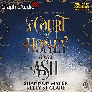 A Court of Honey and Ash [Dramatized Adaptation] by Kelly St. Clare, Shannon Mayer