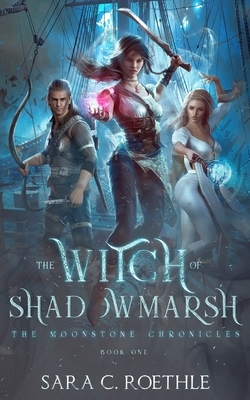 The Witch of Shadowmarsh by Sara C. Roethle