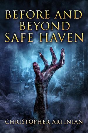 Before and Beyond Safe Haven by Christopher Artinian, Christopher Artinian