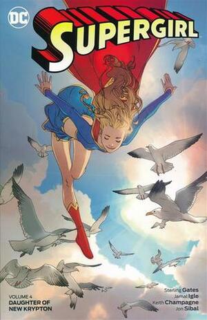 Supergirl Vol. 4: Daughter of New Krypton by Jamal Igle, Sterling Gates, Keith Champagne, Jon Sibal