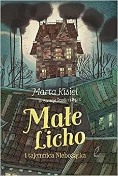 Małe Licho i tajemnica Niebożątka (Małe Licho #1) by Paulina Wyrt, Marta Kisiel