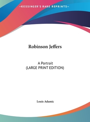 Robinson Jeffers, A Portrait by Louis Adamic
