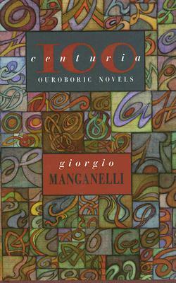 Centuria: One Hundred Ouroboric Novels by Giorgio Manganelli, Henry Martin