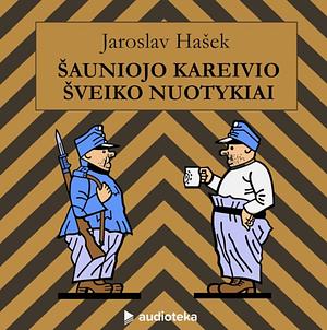 Šauniojo kareivio Šveiko nuotykiai pasauliniame kare by Kazys Akelis, Alfonsas Tiešis, Jaroslav Hašek