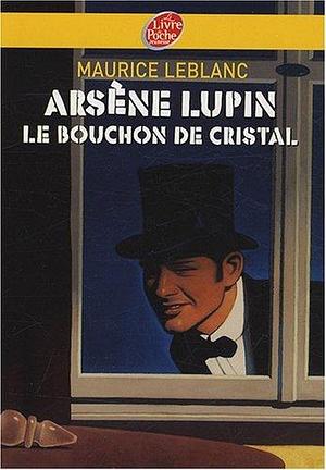 Arsène Lupin, le bouchon de cristal - Texte abrégé: Nouvelle édition à l'occasion de la série Netflix by Maurice Leblanc, Maurice Leblanc, Thomas Ehretsmann