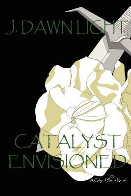 Catalyst Envisioned by J. Dawn Light