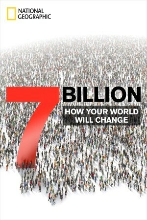 7 Billion: How Your World Will Change by National Geographic