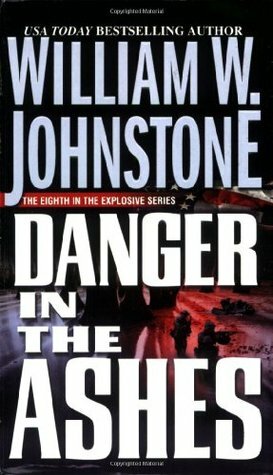 Danger In The Ashes by William W. Johnstone