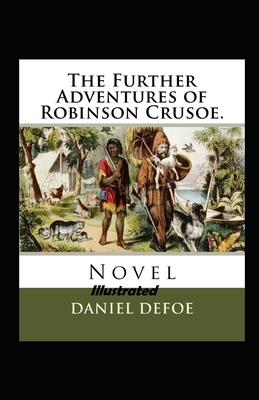 The Farther Adventures of Robinson Crusoe Illustrated by Daniel Defoe