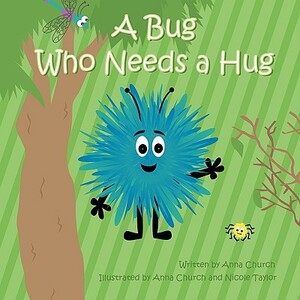 A Bug Who Needs a Hug by Anna Church