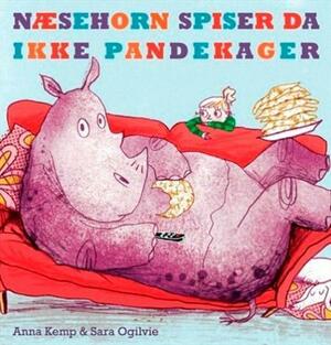 Næsehorn spiser da ikke pandekager by Anna Kemp, Lene Ewald Hesel