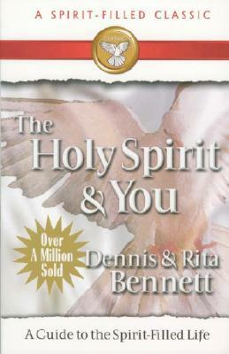The Holy Spirit and You: A Study Guide to the Spirit Filled Life by Dennis Bennett