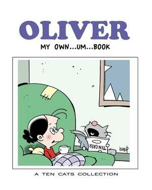 Oliver: My Own - um - Book: A TEN CATS Collection by Graham Harrop