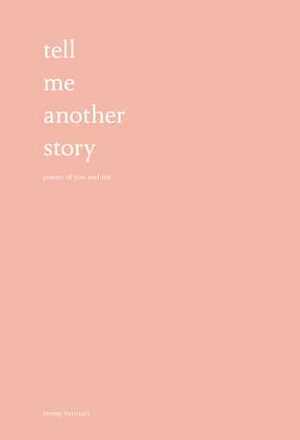 Tell Me Another Story: Poems of You and Me by Emmy Marucci