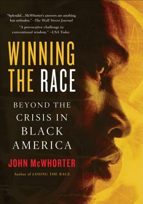 Winning the Race: Beyond the Crisis in Black America by John McWhorter