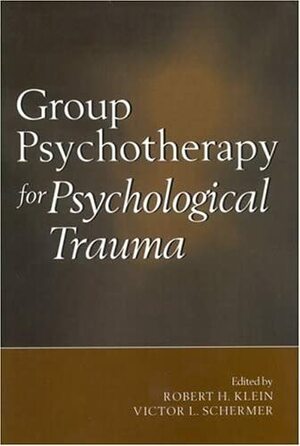 Group Psychotherapy for Psychological Trauma by Robert H. Klein, Victor L. Schermer