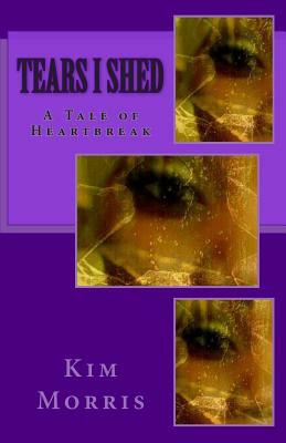 Tears I Shed by Kim Morris