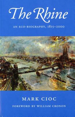 The Rhine: An Eco-Biography, 1815-2000 by Mark Cioc