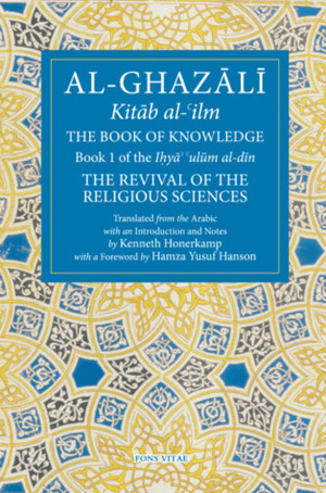 The Book of Knowledge by Hamza Yusuf, Abu Hamid al-Ghazali, Kenneth Honerkamp