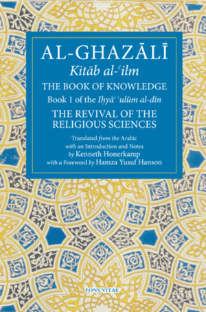 The Book of Knowledge by Hamza Yusuf, Abu Hamid al-Ghazali, Kenneth Honerkamp