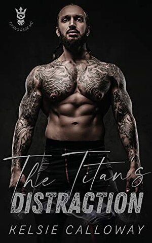 The Titan's Distraction (The Titan's Rage Motorcycle Club) by Kelsie Calloway