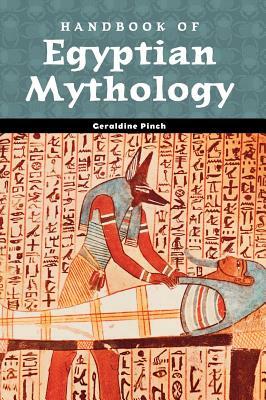 Handbook of Egyptian Mythology by Geraldine Pinch